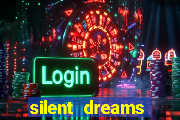 silent dreams reclame aqui